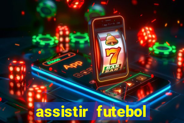 assistir futebol online play hd